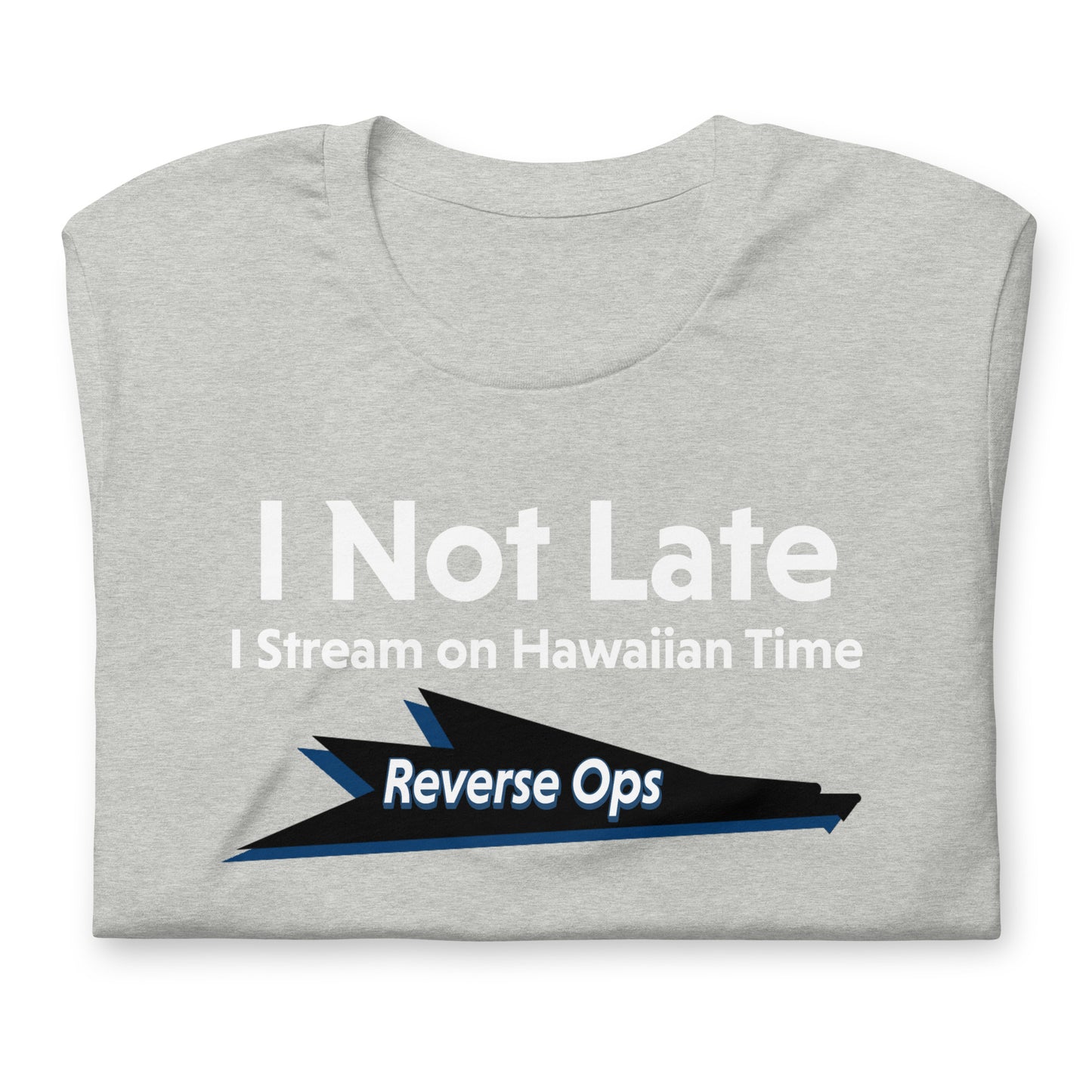 Reverse Ops Not Late - Unisex T-shirt
