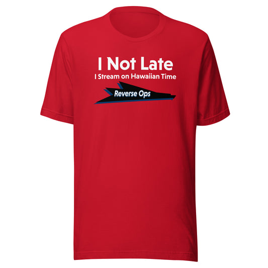 Reverse Ops Not Late - Unisex T-shirt